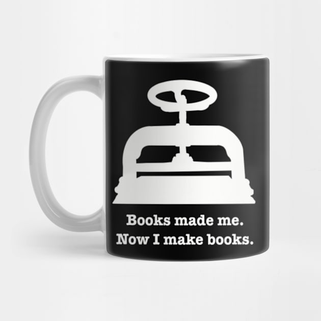 Books made me. Now I make books. by SeveralDavids